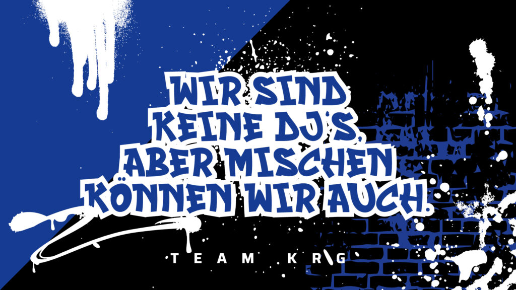 Wir sind keine DJs, aber mischen können wir auch.